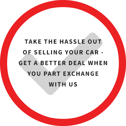 Take the hassle out of selling your car - Get a better deal when you part exchange with us.
