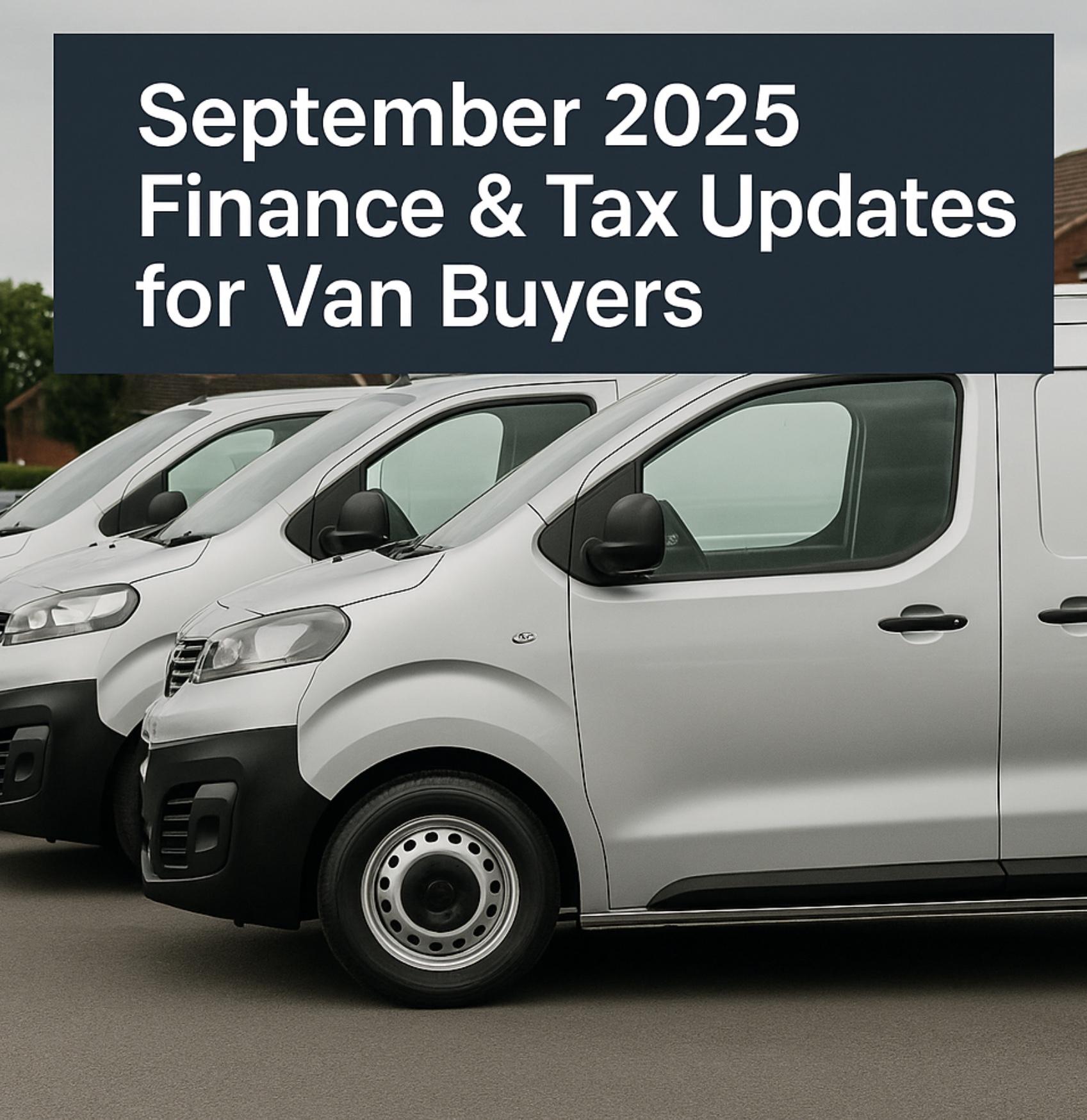 What September’s Finance &amp; Tax Updates Mean for Van Buyers